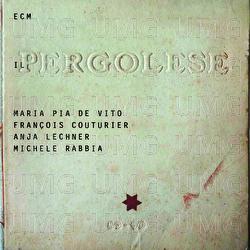 Il Pergolese - Maria Pia De Vito, François Couturier, Anja Lechner