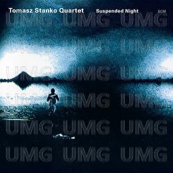 Suspended Night - Tomasz Stanko Quartet