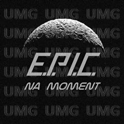 Na Moment - E.P.I.C.