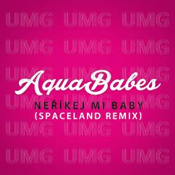 Nerikej mi baby - AquaBabes