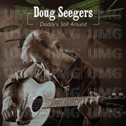 Daddy's Still Around - Doug Seegers