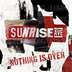 Nothing Is Over - Sunrise Avenue