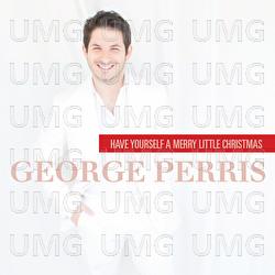Have Yourself A Merry Little Christmas - George Perris