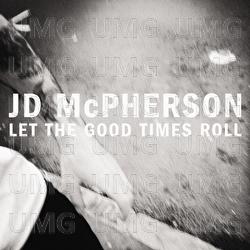 Let The Good Times Roll - JD McPherson