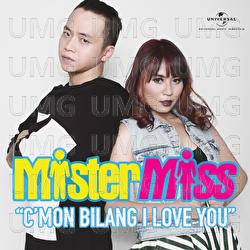 C'mon Bilang I Love You - MisterMiss