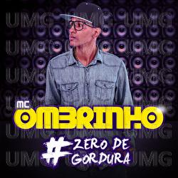 Zero De Gordura - MC Ombrinho