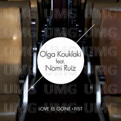 Love Is Gone / Fist - Olga Kouklaki, Nomi Ruiz