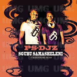 Sgubu Samasheleni - PS-DJz, Redbutton, Axe Ray
