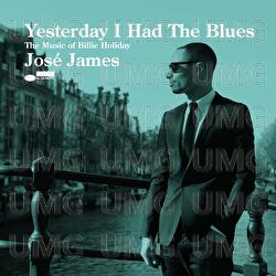 Yesterday I Had The Blues: The Music Of Billie Holiday - José James