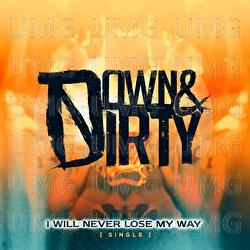 I Will Never Lose My Way - Down & Dirty