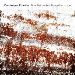 Time Before And Time After - Dominique Pifar&eacute;ly