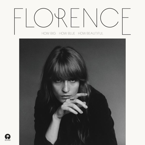 How Big, How Blue, How Beautiful - Florence + The Machine