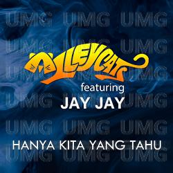 Hanya Kita Yang Tahu - Alleycats, Jay Jay