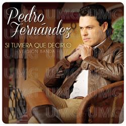 Si Tuviera Que Decirlo - Pedro Fernández
