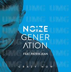 Crazy Now - Noize Generation, Patrik Jean