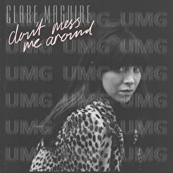 Don't Mess Me Around - Clare Maguire