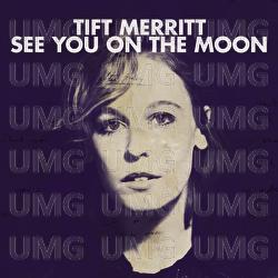 See You On The Moon - Tift Merritt