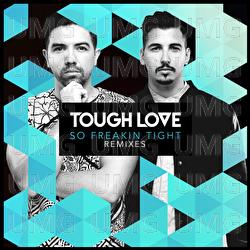 So Freakin&rsquo; Tight - Tough Love