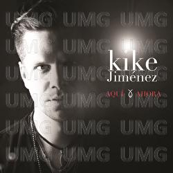 Aqu&iacute; Y Ahora - Kike Jim&eacute;nez