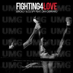Fighting 4 Love - Sergio T, Dj Spy, Dim Gerrard