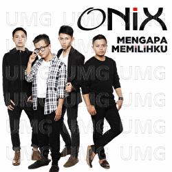 Mengapa Memilihku - Onix