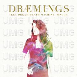 Teen Dream Death Machine - DR&AElig;MINGS