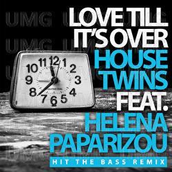 Love Till It's Over - HouseTwins, Helena Paparizou