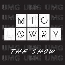 The Show - MiC LOWRY