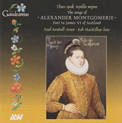 The Songs of Alexander Montgomerie - Poet to James VI of Scotland - Paul Rendall, Rob MacKillop