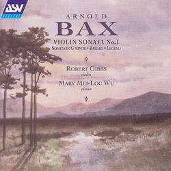 Bax: Violin Sonata No.1; Violin Sonata in G minor; Ballad; Legend