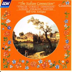 The Italian Connection: Vivaldi; Corelli; Geminiani; Lonati; Veracini; Matteis