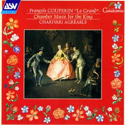 Couperin: Chamber Music for the King - Charivari Agréable