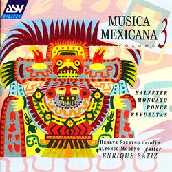 Musica Mexicana Vol. 3: Halffter, Moncayo, Ponce, Revueltas - Henryk Szeryng, Alfonso Moreno, Enrique Bátiz