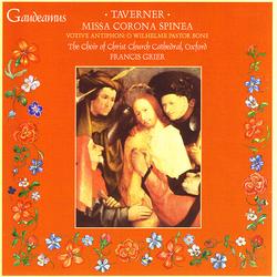 Taverner: Missa Corona Spinea; Votive Antiphon: O Wilhelme Pastor Bone - Christ Church Cathedral Choir, Oxford, Francis Grier