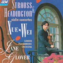 Strauss & Headington: Violin Concertos - Xue- Wei, London Philharmonic Orchestra, Jane Glover