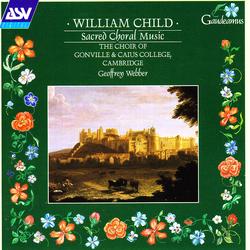 Child: Sacred Choral Music - Choir of Gonville & Caius College, Cambridge, Geoffrey Webber