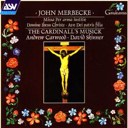 Merbecke: Missa Per arma iustitie etc. - The Cardinall's Musick, Andrew Carwood, David Skinner