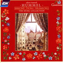 Hummel: Quintet Op.87; Trio Op.12; Viola Sonata Op.5/3 - The Music Collection