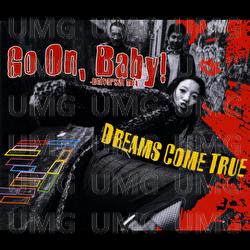 Go On, Baby! - DREAMS COME TRUE