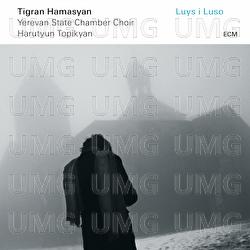 Luys I Luso - Tigran Hamasyan, Yerevan State Chamber Choir, Harutyun Topikyan