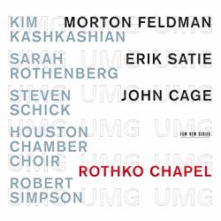 Rothko Chapel - Morton Feldman / Erik Satie / John Cage - Kim Kashkashian, Sarah Rothenberg, Steven Schick