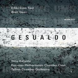 Gesualdo / Erkki-Sven Tüür / Brett Dean