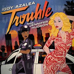 Trouble - Iggy Azalea, Jennifer Hudson