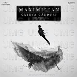 C&acirc;teva G&acirc;nduri - Maximilian, Angeles