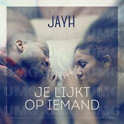 Je Lijkt Op Iemand - Jayh