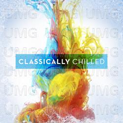 Classically Chilled - Various Artists