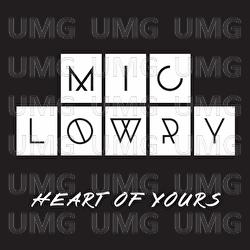 Heart Of Yours - MiC LOWRY