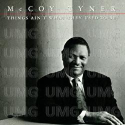 Things Ain’t What They Used To Be - McCoy Tyner