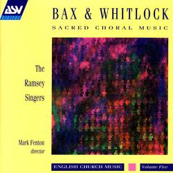 Bax / Whitlock: Sacred Choral Music - The Ramsey Singers, Mark Fenton, Jeremy Filsell