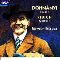 Dohnanyi: Sextet in C, Op.37 / Fibich: Quintet, Op.42 - Endymion Ensemble